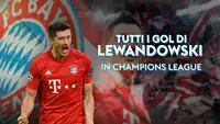 Tutti i gol di Lewandowski in Champions League